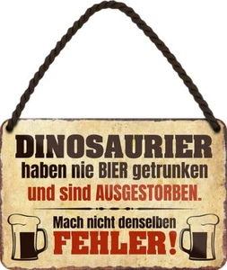 ''Dinosaurier haben nie Bier getrunken.. Fehler'' 18x12cm Blechschild - Bild 1 von 4