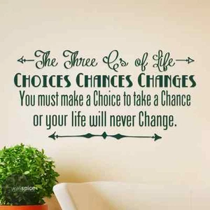 Calcomanía de pared de vinilo The Three C's of Life Choices Chances Chances Chances - Imagen 1 de 4
