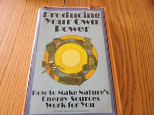 Producing Your Own Power How to Make Nature's Energy Sources Work for You - Picture 1 of 1
