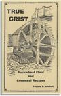 True Grist: Buckwheat Flour And Cornmeal Recipes (Third By Patricia B. Mitchell