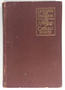 DREAMS AND IMAGES An Anthology of Catholic Poets H/C 1917 - Picture 1 of 11