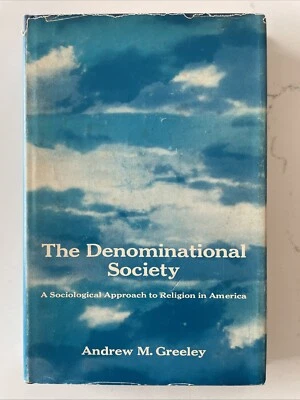 The Denominational Society : Sociological Approach by Andrew Greeley (1972, HC) - Image 1 of 4