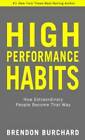 High Performance Habits: How Extraordinary People Become That Way - VERY GOOD
