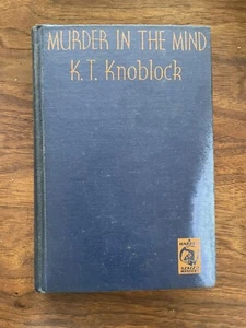 RARE 1932 Murder In The Mind by K.T. Knoblock 1st Edition Vintage Book - Picture 1 of 5