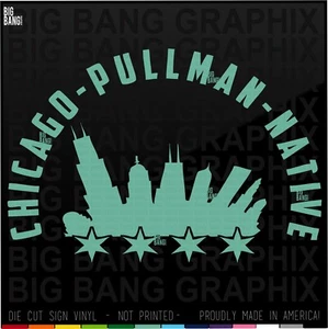 PULLMAN CHICAGO Decal Sticker IL NATIVE BORN Home Neighborhood PRIDE Chi Town - Picture 1 of 4