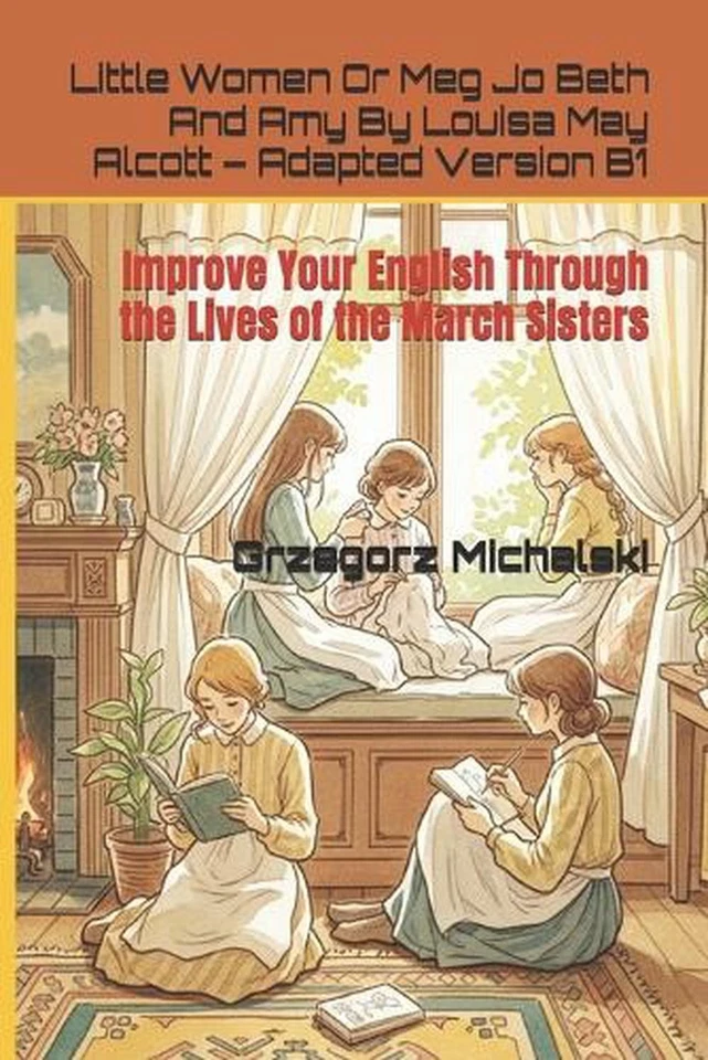 Little Women Or Meg Jo Beth And Amy By Louisa May Alcott - Adapted Version B1: I - Image 1 of 1