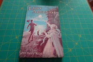 LADY ADELAIDE BY MRS HENRY WOOD RARE 1908 BRITISH JOHN HEYWOOD ROMANCE SOFTCOVER - Bild 1 von 6