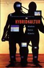 Hybridkultur - Medien - Netze - K&#252;nste Schneider, Irmela und Christian W Thomsen