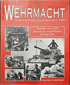 Wehrmacht The Illustrated History Of The German Army In WWII - Picture 1 of 3