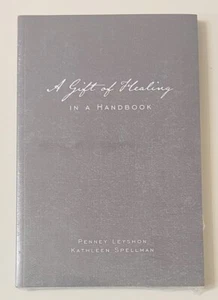 A Gift of Healing In A Handbook BRAND NEW SEALED Self-Help Book Leyshon Spellman - Picture 1 of 8