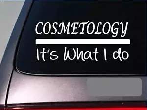 Cosmetology What i do *I010* 8" Sticker decal makeup artist actress hair stylist - Picture 1 of 1
