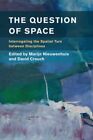 Question of Space : Interrogating the Spatial Turn Between Disciplines, Paper...