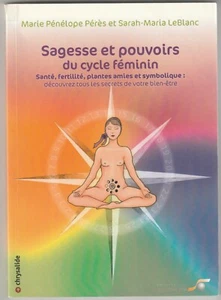 Sagesse et pouvoirs du cycle féminin M.P. Pérès & S.M. Leblanc - Picture 1 of 1