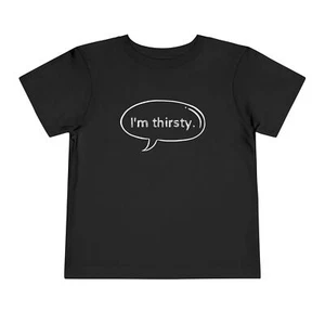 Funny Toddler "Dad Joke" T-shirt | "I'm Thirsty" | Dad Jokes | Funny Toddler Tee - Picture 1 of 49