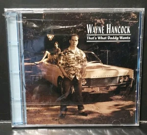 WAYNE HANCOCK That's What Daddy Wants NEW SEALED Cut in spine (CD '97, ARK 21) - Foto 1 di 4
