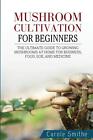 Carole Smithe | Mushroom cultivation for beginners | Taschenbuch | Englisch