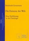 Reinhardt Grossmann Die Existenz der Welt (Paperback) Logos