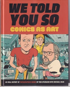 WE TOLD YOU SO: COMICS AS ART By Tom Spurgeon (2016 HC){V6} - Imagen 1 de 5