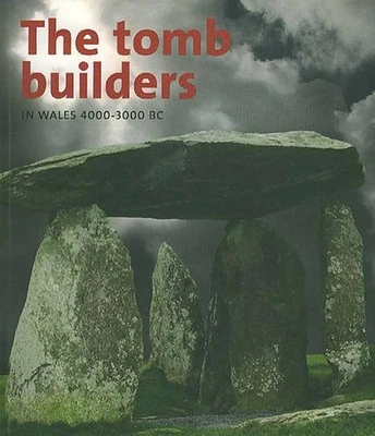 The Tomb Builders in Wales 4000-3000BC by Burrow, Steve Paperback / softback The - Image 1 of 2