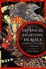 Japanese Fighting Heroes Warriors, Samurai and Ronins 9781399057066 | Brand New