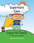 Superhero Sam Saves His Family.New 9781936449859 Fast Free Shipping<|
