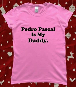 Pedro Pascal is My Daddy T-shirt donna divertente - Foto 1 di 2