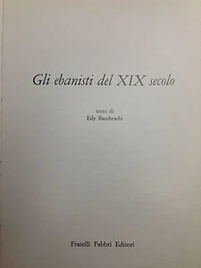 (Arte) GLI EBANISTI DEL XIX SECOLO Di E. Baccheschi Fabbri 1966 - Imagen 1 de 1