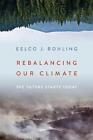 Rebalancing Our Climate: The Future Starts Today By Eelco J. Rohling (English) H