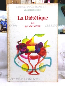 LA DIÉTÉTIQUE, UN ART DE VIVRE, JEAN TRÉMOLIÈRES, ÉDITIONS ROBERT LAFFONT, 1976 - Picture 1 of 17