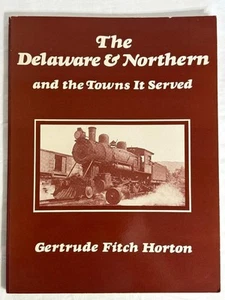 The Delaware & Northern and Towns It Served Horton 1989 Railroad PB Book VG - Picture 1 of 4