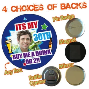 Personalised PHOTO Birthday Party Badge Magnet Mirror Bottle Opener Fun Gift 634 - Picture 1 of 2