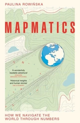 Mapmatics: How We Navigate the World Through Numbers by Paulina Rowinska - Image 1 of 2