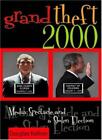 Grand Theft 2000: Media Spectacle and a Stolen Election By Dougl