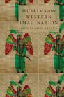 Muslims in the Western Imagination by Sophia Rose Arjana 9780199324927