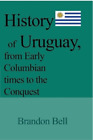Brandon Bell History Of Uruguay, From Early Columbian Times To The C (Tascabile)