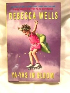 Ya-Yas in Bloom Book 3 by Rebecca Wells - First Edition 2005, Hardcover - Picture 1 of 7