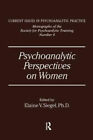 Psychoanalytic Perspectives On Women by Siegel, Elanie V.