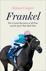 Frankel : The Greatest Racehorse of All Time : Simon Cooper : New Softcover @