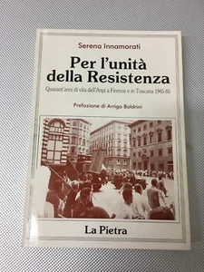LIBRO PER L'UNITA' unità DELLA RESISTENZA ANPI FIRENZE TOSCANA INNAMORATI PIETRA - Picture 1 of 1