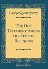 The Old Testament Among the Semitic Religions Clas