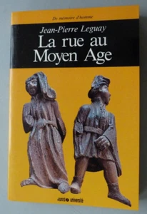 COLLECTION RENE FROMENT  LA RUE AU MOYEN AGE JEAN PIERRE LEGUAY 1984 - Picture 1 of 1