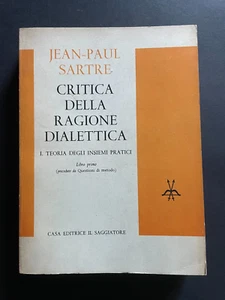 CRITICA DELLA RAGIONE DIALETTICA VOL 1- 2 J.P.SARTRE IL SAGGIATORE1963LA CULTURA - Foto 1 di 8