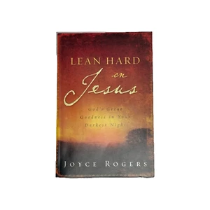 Lean Hard on Jesus: God's Great Goodness in Your Darkest Night by Joyce Rogers - Picture 1 of 6