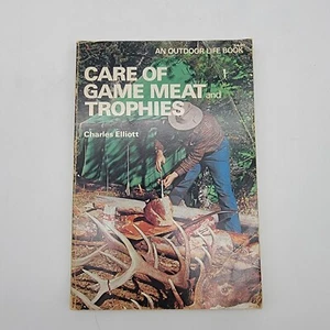 Care Of Game Meat & Trophies by Charles Elliott Vintage 1978 - Picture 1 of 5
