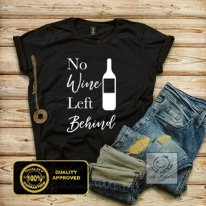 No Wine Left Behind Shirt, Girls Night, Wein T-Shirt, Whisky, lustiges Trinken - Bild 1 von 2