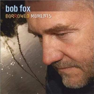 Bob Fox - Borrowed Moments - Bob Fox CD DVLN The Cheap Fast Free Post - Bild 1 von 2
