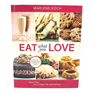 Eat What You Love Cookbook Hardcover Marlene Koch Low in Sugar Fat and Calories - Picture 1 of 10