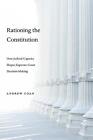 Rationing the Constitution: How Judicial Capacity Shapes Supreme Court Decision-