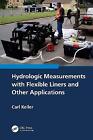 Hydrologic Measurements with Flexible Liners and Other Applic... - 9781032212623