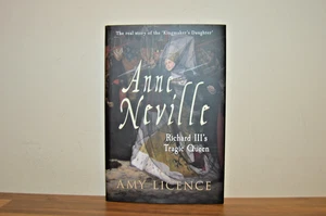 Anne Neville - Richard III's Tragic Queen - Amy Licence - H/B 2013 (#96) - Picture 1 of 6